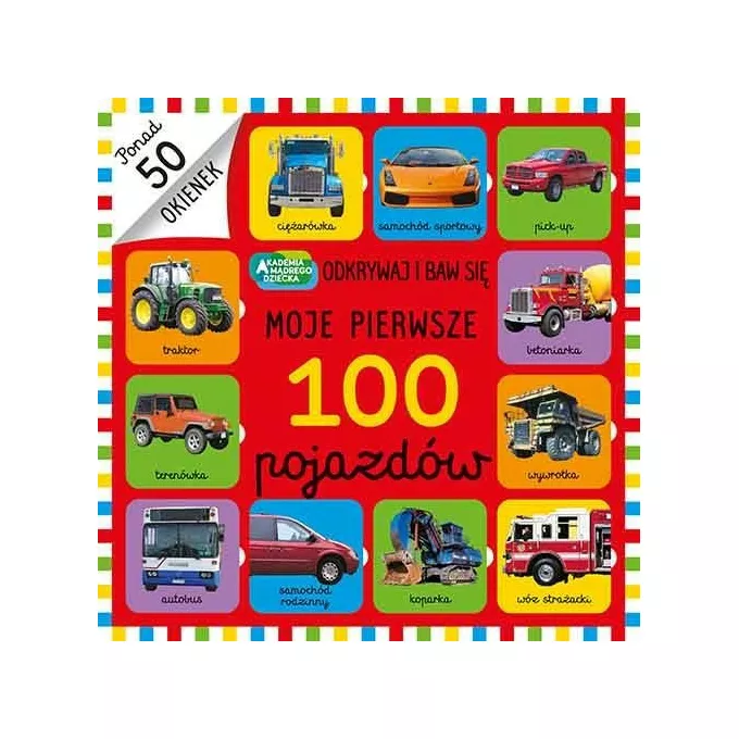 Książeczka Akademia Mądrego Dziecka Moje pierwsze 100 pojazdów
