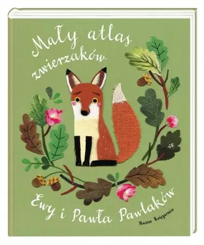 Nasza księgarnia Książeczka Mały atlas zwierzaków Ewy i Pawła Pawlaków